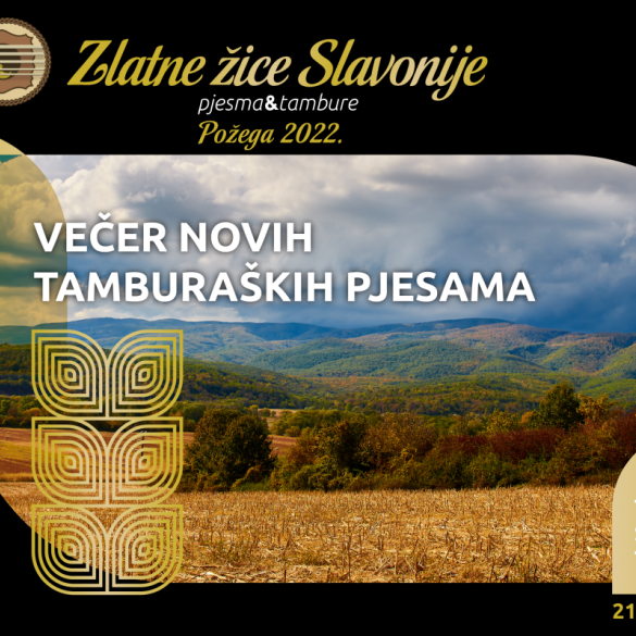 Zlatne žica Slavonije - Požega 2022.: PREDSTAVLJENE SKLADBE VEČERI NOVIH TAMBURAŠKIH PJESAMA